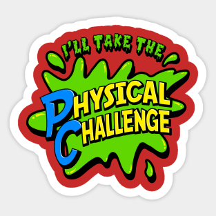 I'll Take The Physical Challenge - Funny Retro DD graphic T-Shirt Sticker